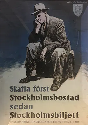 Skaffa först Stockholmsbostad sedan Stockholmsbiljett. (Bostadsförmedlingens affisch från efterkrigstiden)